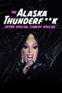 The Alaska Thunderfuck Extra Special Comedy Special