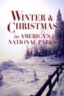 Winter and Christmas in America's National Parks