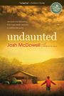 Undaunted... The Early Life of Josh McDowell