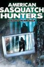 American Sasquatch Hunters: Bigfoot in America