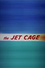 The Jet Cage