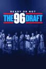 Ready or Not: The '96 Draft