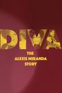 Diva: The Alexis Miranda Story