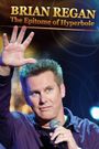 Brian Regan: The Epitome of Hyperbole