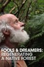 Fools & Dreamers: Regenerating a Native Forest