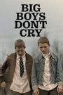 Big Boys Don't Cry