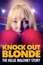 Knockout Blonde: The Kellie Maloney Story