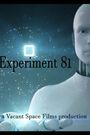 Experiment 81 a Vacant Space Films production