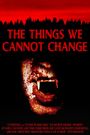 The Things We Cannot Change