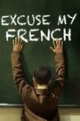 Excuse My French