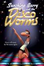 Sunshine Barry and the Disco Worms