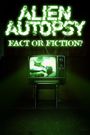 Alien Autopsy: (Fact or Fiction?)