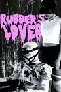 Rubber's Lover