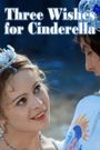 Three Wishes for Cinderella