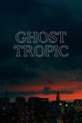 Ghost Tropic