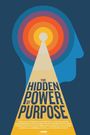 The Hidden Power of Purpose