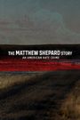 The Matthew Shepard Story: An American Hate Crime