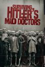 Surviving Hitler's Mad Doctors