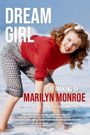 Dream Girl: The Making of Marilyn Monroe