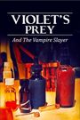 Violet's Prey and the Vampire Slayer