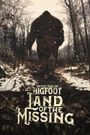 On the Trail of Bigfoot: Land of the Missing