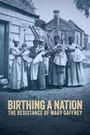 Birthing a Nation: The Resistance of Mary Gaffney