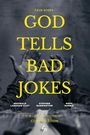 True Story: God Tells Bad Jokes