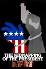 The Kidnapping of the President