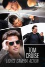 Tom Cruise: Lights, Camera, Action