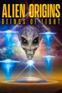 Alien Origins: Beings of Light