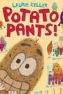 Potato Pants!