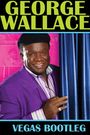 George Wallace: The Vegas Bootleg