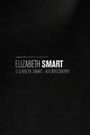 Elizabeth Smart: Autobiography