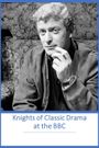 Knights of Classic Drama at the BBC