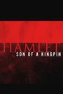 Hamlet, Son of a Kingpin