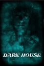 Dark House