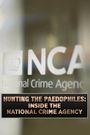 Hunting the Paedophiles: Inside the National Crime Agency