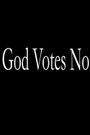 God Votes No