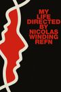 My Life Directed By Nicolas Winding Refn