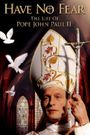 Have No Fear: The Life of Pope John Paul II