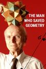 The Man Who Saved Geometry