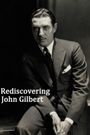 Rediscovering John Gilbert