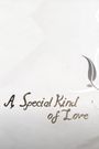 A Special Kind of Love