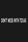 Don't Mess with Texas