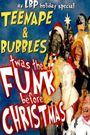 TeenApe and Bubbles' Twas the Funk Before Christmas