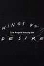 Wings of Desire: The Angels Among Us