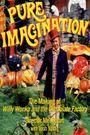 Pure Imagination: The Story of 'Willy Wonka and the Chocolate Factory'