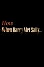 How Harry Met Sally...