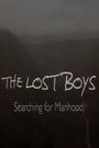 The Lost Boys: Searching for Manhood