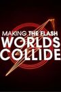 Making 'The Flash': Worlds Collide